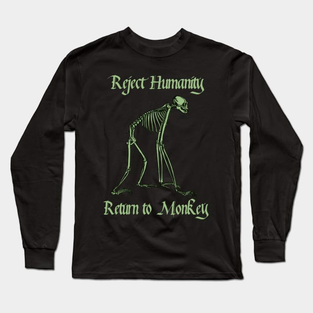 Reject Humanity Return to Monkey Meme Skeleton (green print) Long Sleeve T-Shirt by blueversion